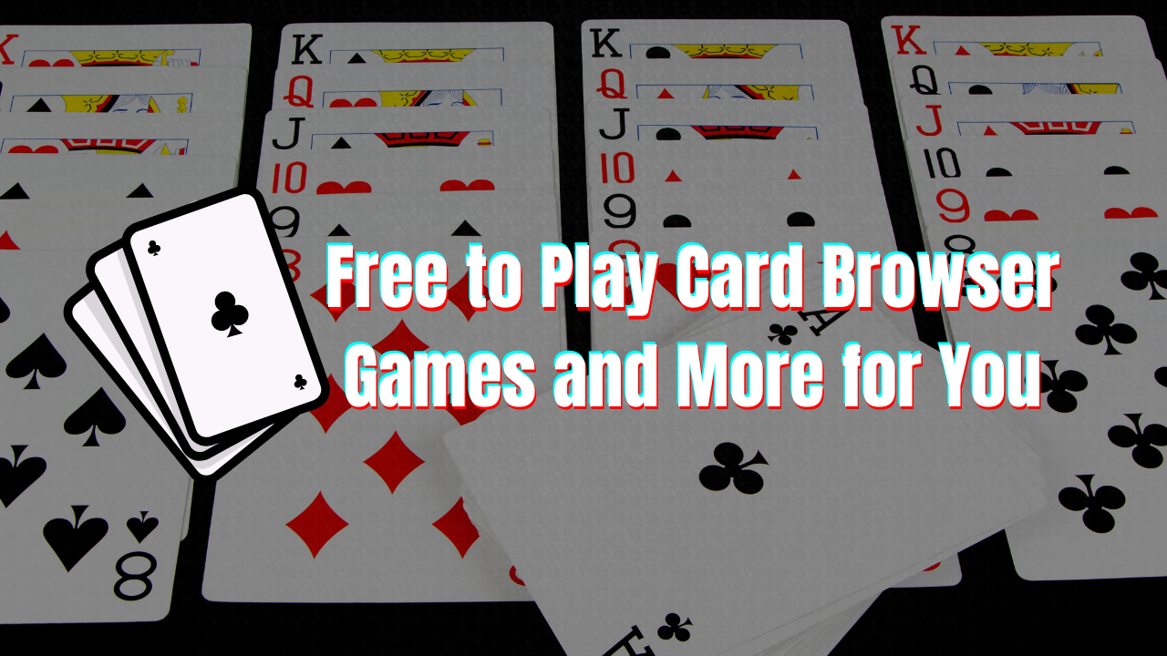 Free to Play Card Browser Games and More for You