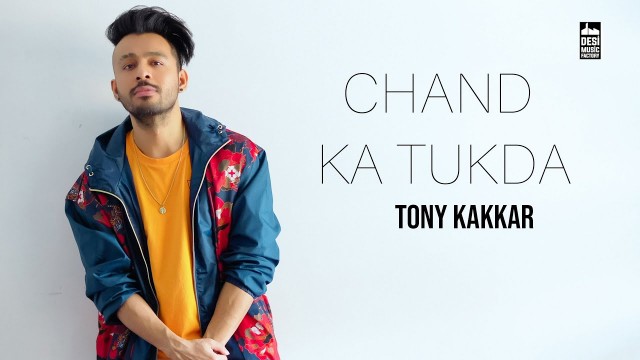 CHAND KA TUKDA LYRICS-TONY KAKKAR