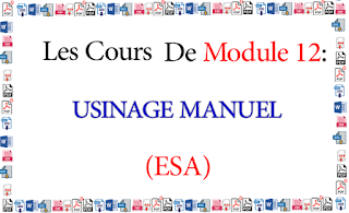 Cours :: Module 12 : USINAGE MANUEL. (ESA) Cours :: Module 12 : USINAGE MANUEL. (ESA)