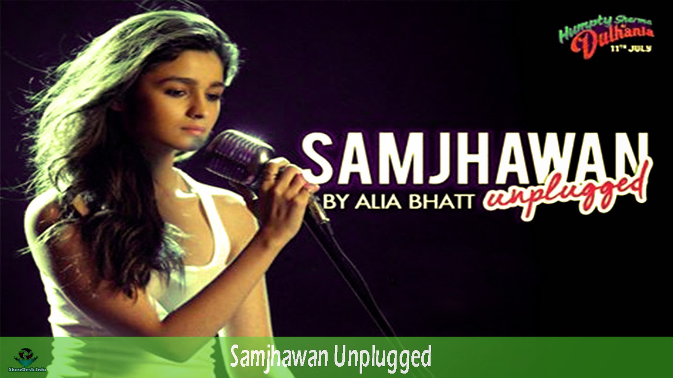 Alia Bhatt Samjhawan Unplugged Lyrics, Hindi Song Lyrics, Humpty Sharma