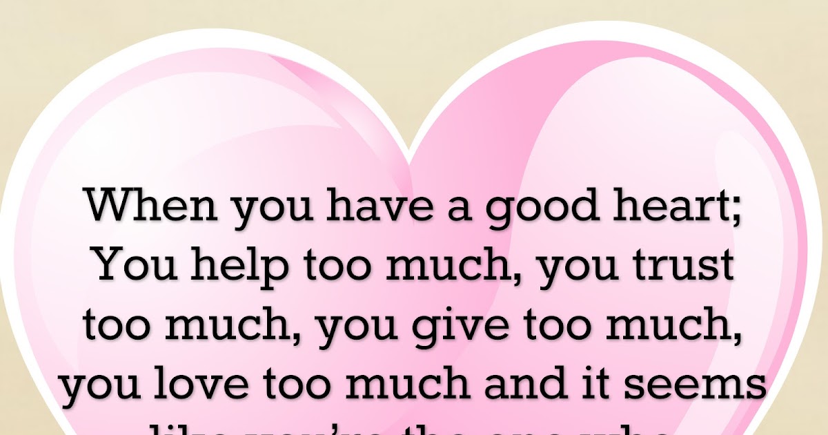 you have a good heart