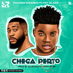 Youngg Ricardo - Chega Perto (feat. Hot Blaze)