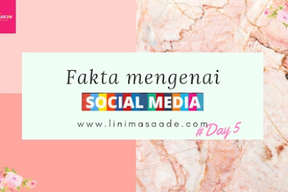 Fakta Mengenai Social Media | Day 5