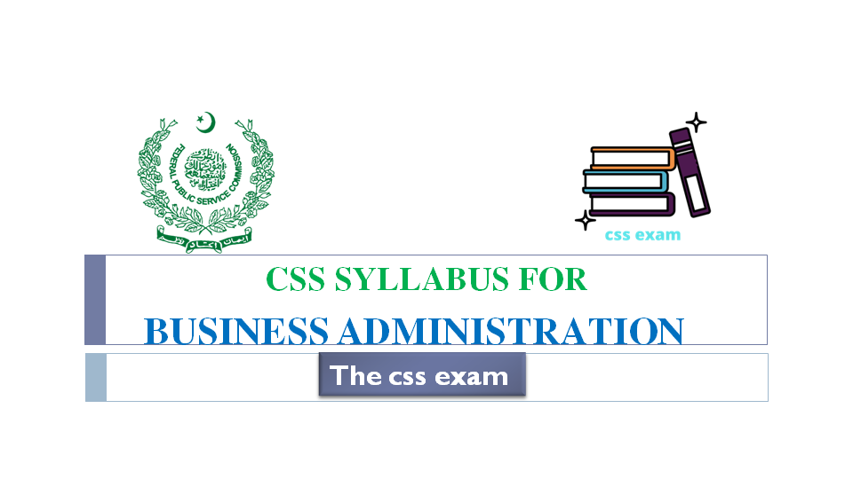 CSS SYLLABUS OF BUSINESS ADMINISTRATION 2021100 MARKS