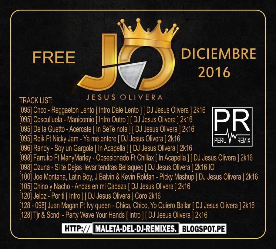PACK REMIX FREE DJ JESUS OLIVERA DICIEMBRE 2016 PERÚ REMIX