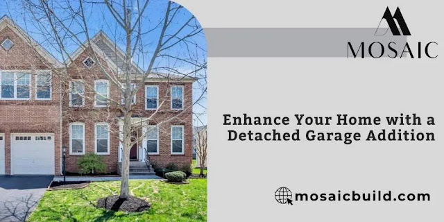 Enhance Your Home with a Detached Garage Addition - Mosaic Design Build