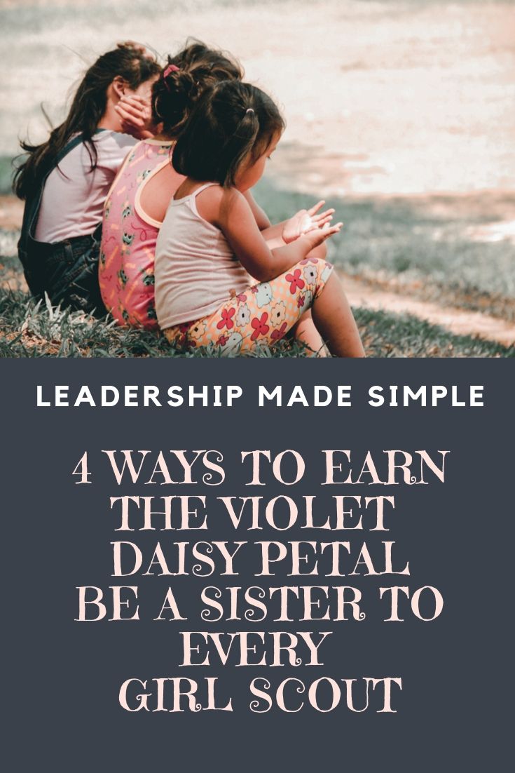 Daisy Troop Activities 4 Easy Ways Your Troop Can Earn the Violet Daisy Petal Be a Sister to