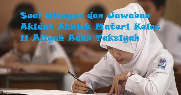 Contoh Soal Latihan Dan Jawaban Akidah Akhlak Materi Adab Takziyah Kelas Xi Ma Bacaan Madani Bacaan Islami Dan Bacaan Masyarakat Madani