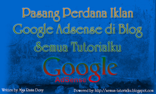 Pasang Perdana Iklan Google Adsense di Blog Semua Tutorialku