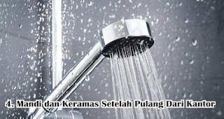 Mandi dan Keramas Setelah Pulang Dari Kantor 