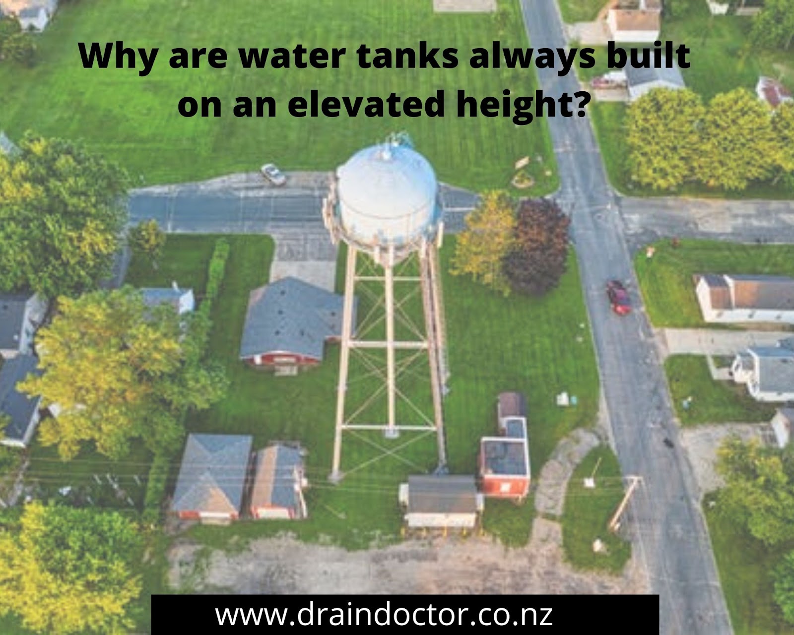 Drain doctor Why are water tanks always built on an elevated height?