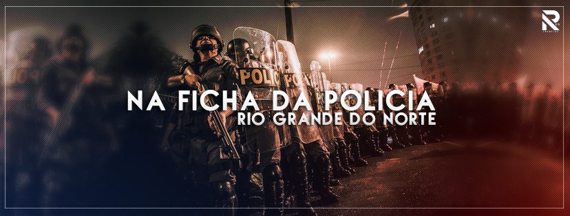 Na Ficha da Polícia RN