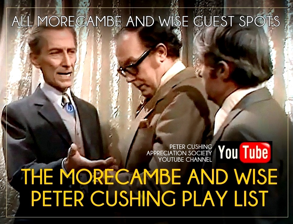 WATCH THE BEST OF PETER CUSHING ON THE MORECAMBE AND WISE SHOWS