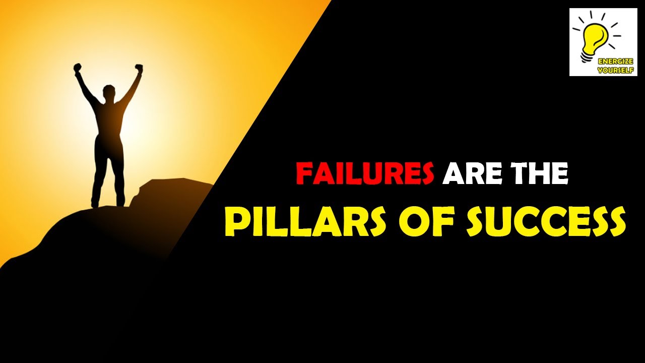 Failures is pillars of success