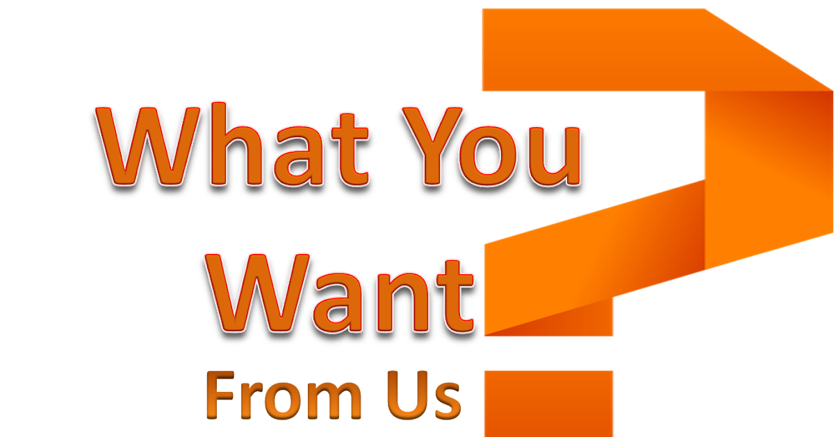 Tell Me! What You Want
