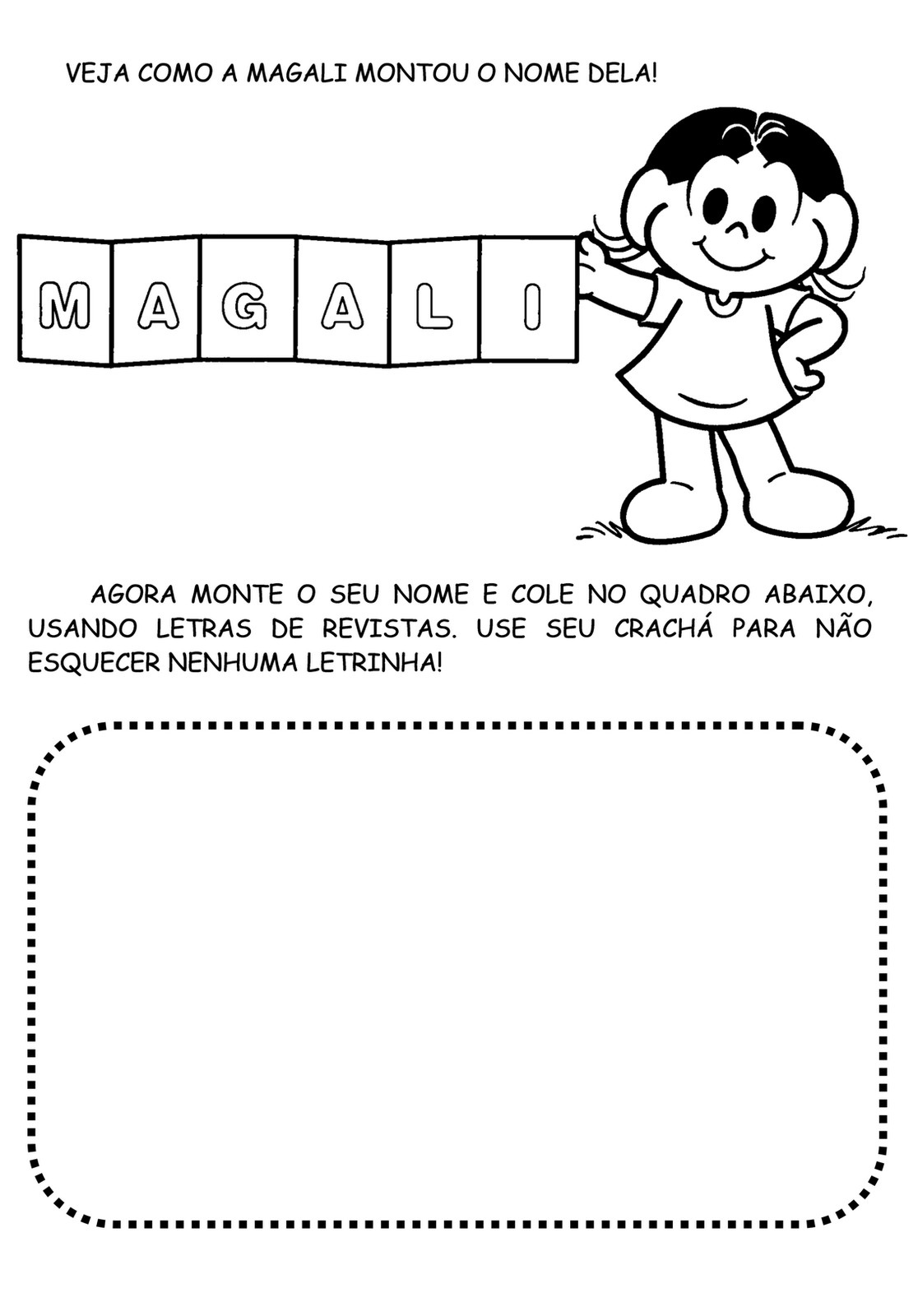 Atividades Pedagógicas Educadora Velêda Brasil. Atividades com o nome próprio. Atividades Pedagógicas Educadora Velêda Brasil. Atividades com o nome próprio.
