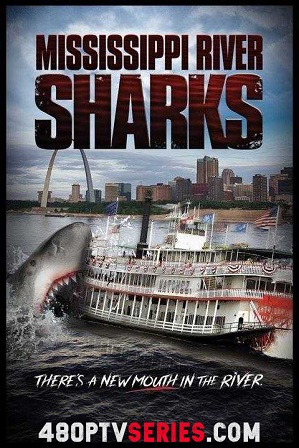 Watch Online Free Mississippi River Sharks (2017) Full Hindi Dual Audio Movie Download 480p 720p HDTV