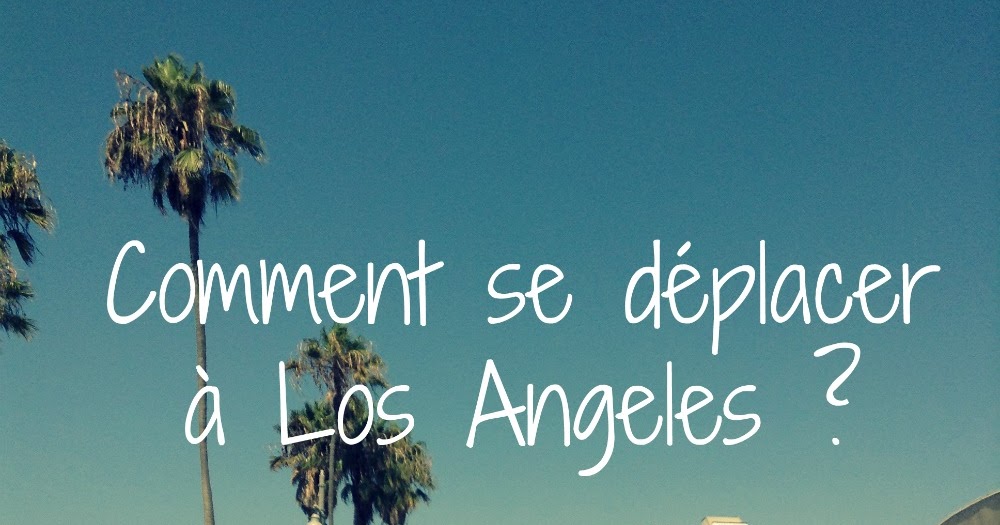 Ciao Madame ! Comment se déplacer à Los Angeles