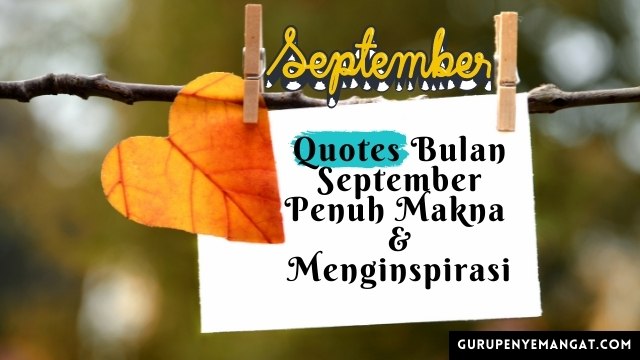 45 Quotes Bulan September 2022 Penuh Makna dan Menginspirasi, Cocok