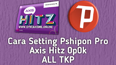 Cara Setting Psiphon Pro Axis Hitz Opok Terbaru 2019