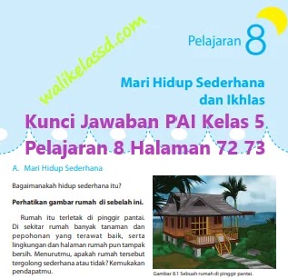 Kunci Jawaban Pai Kelas 5 Pelajaran 8 Halaman 72 73 Mari Hidup Sederhana Dan Ikhlas Bagian A B Dan C Wali Kelas Sd