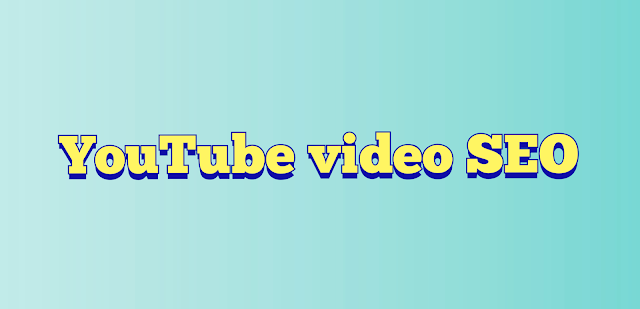 YouTube SEO क्या है  - यूट्यूब सेटिंग कैसे करें