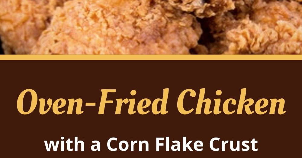 OvenFried Chicken with a Corn Flake Crust