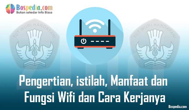 Pengertian, istilah, Manfaat dan Fungsi Wifi dan Cara Kerjanya | Info