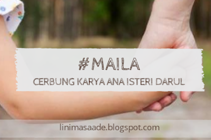 Maila Cerbung Keluarga Karya Ana Isteri Darul 