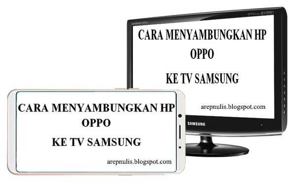 Cara Menyambungkan Hp Oppo Ke Tv Samsung - Arep Nulis