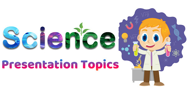 interesting science topics for presentation