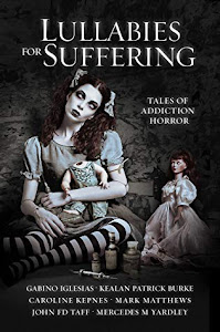 Lullabies for Suffering: Tales of Addiction Horror edited by Mark Matthews