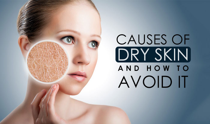 Causes of Dry Skin and How to avoid it