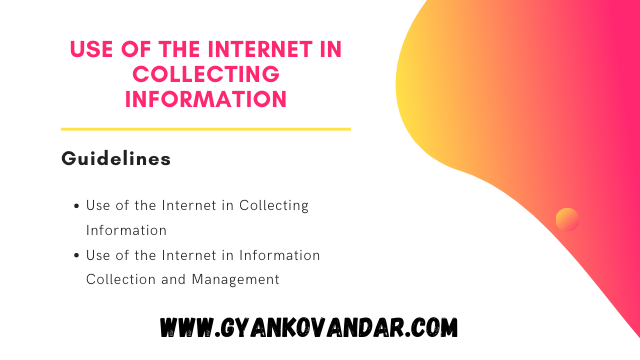 Use of the Internet in Collecting Information | Use of the Internet in Information Collection and Management Use of the Internet in Collecting Information | Use of the Internet in Information Collection and Management