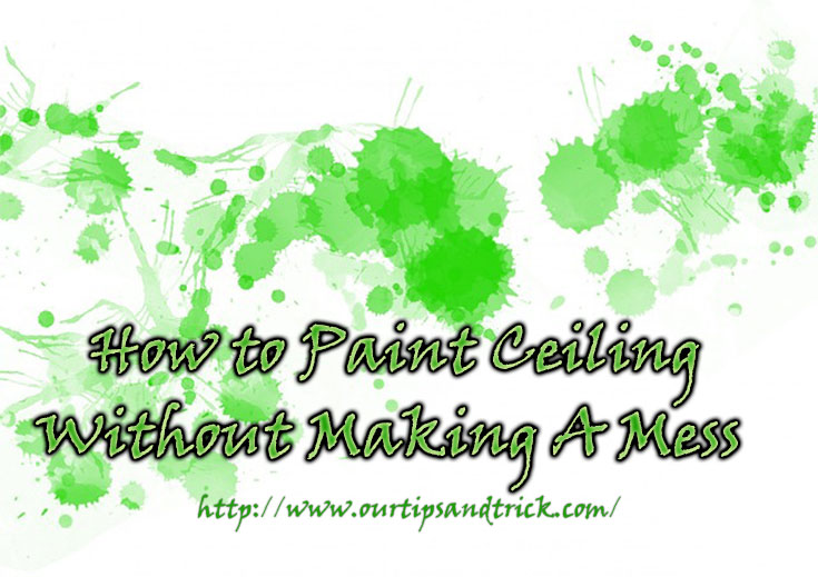 Best of Shabnamahsandesigns How to Paint Ceiling Without Making A Mess