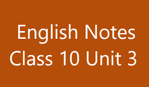 English Notes Class 10 Unit 3