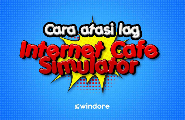 Cara Mengatasi lag Internet Cafe Simulator Android