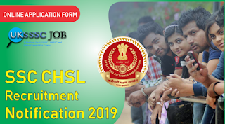 SSC CHSL Recruitment Notification 2019 - Online Application Form SSC CHSL Recruitment Notification 2019 - Online Application Form