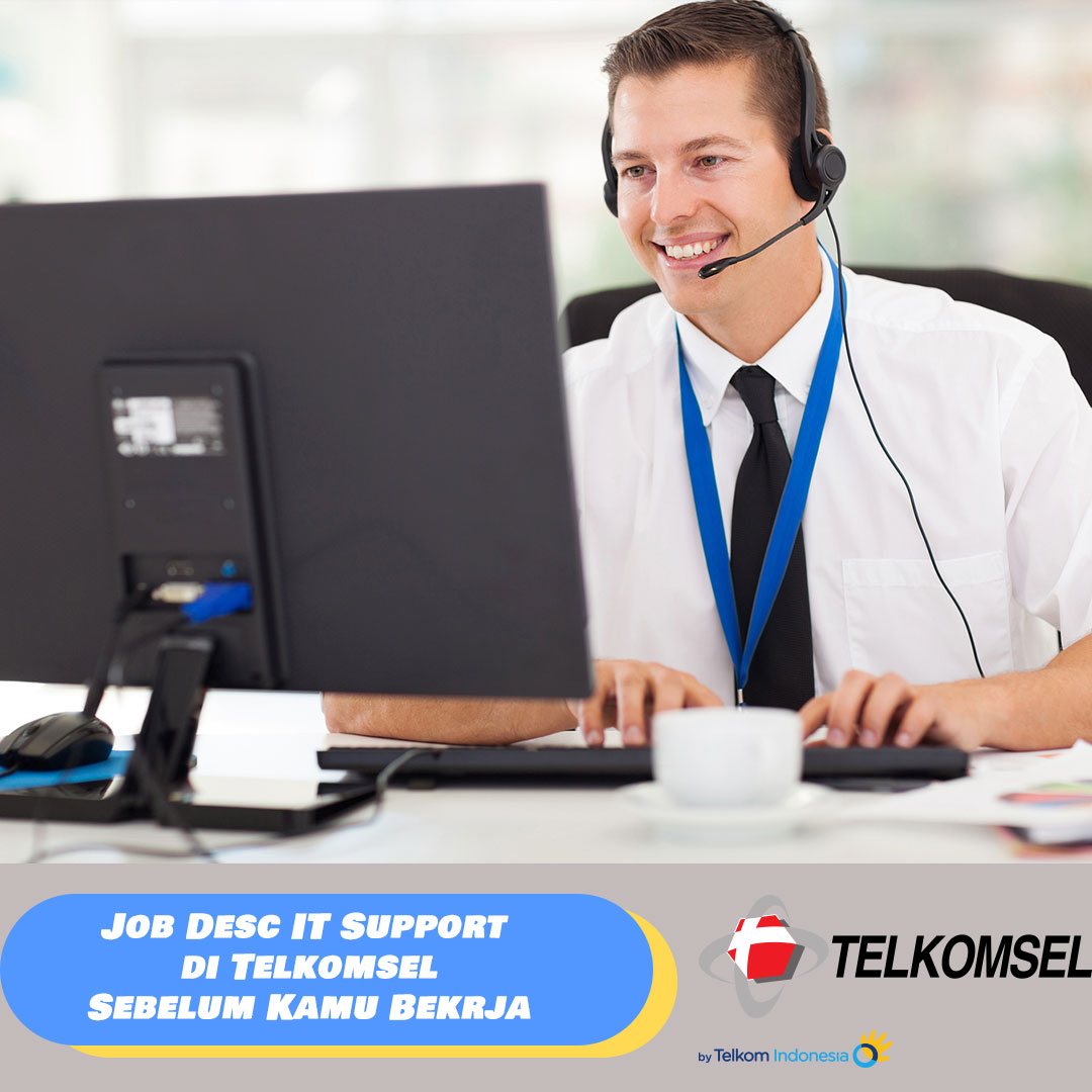 Job Desc IT Support di Telkomsel Sebelum Kamu Bekerja
