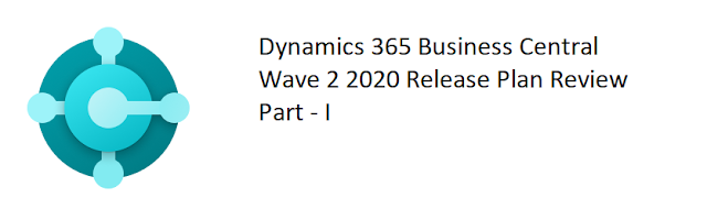 Wave 2 2020 Release Plan for Business Central Review - 1 Wave 2 2020 Release Plan for Business Central Review - 1