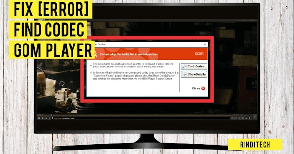 Mengatasi Error Sound Find Codec Gom Player Rindi Tech