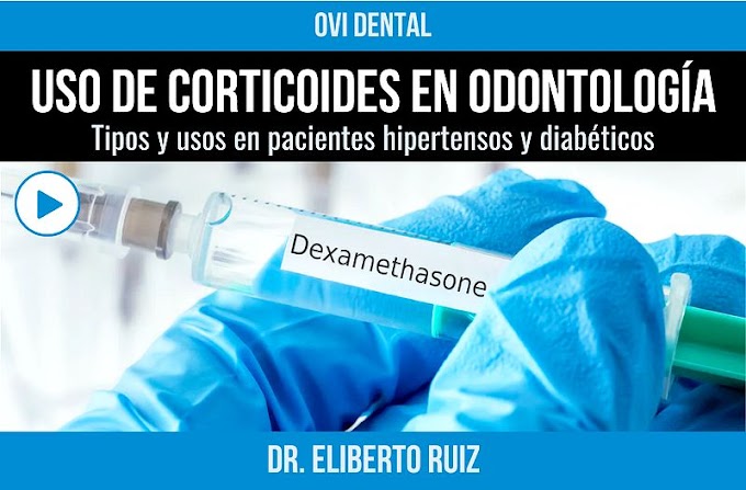 WEBINAR: Corticoides en Odontología, tipos y usos en pacientes hipertensos y diabéticos - Dr. Eliberto Ruiz