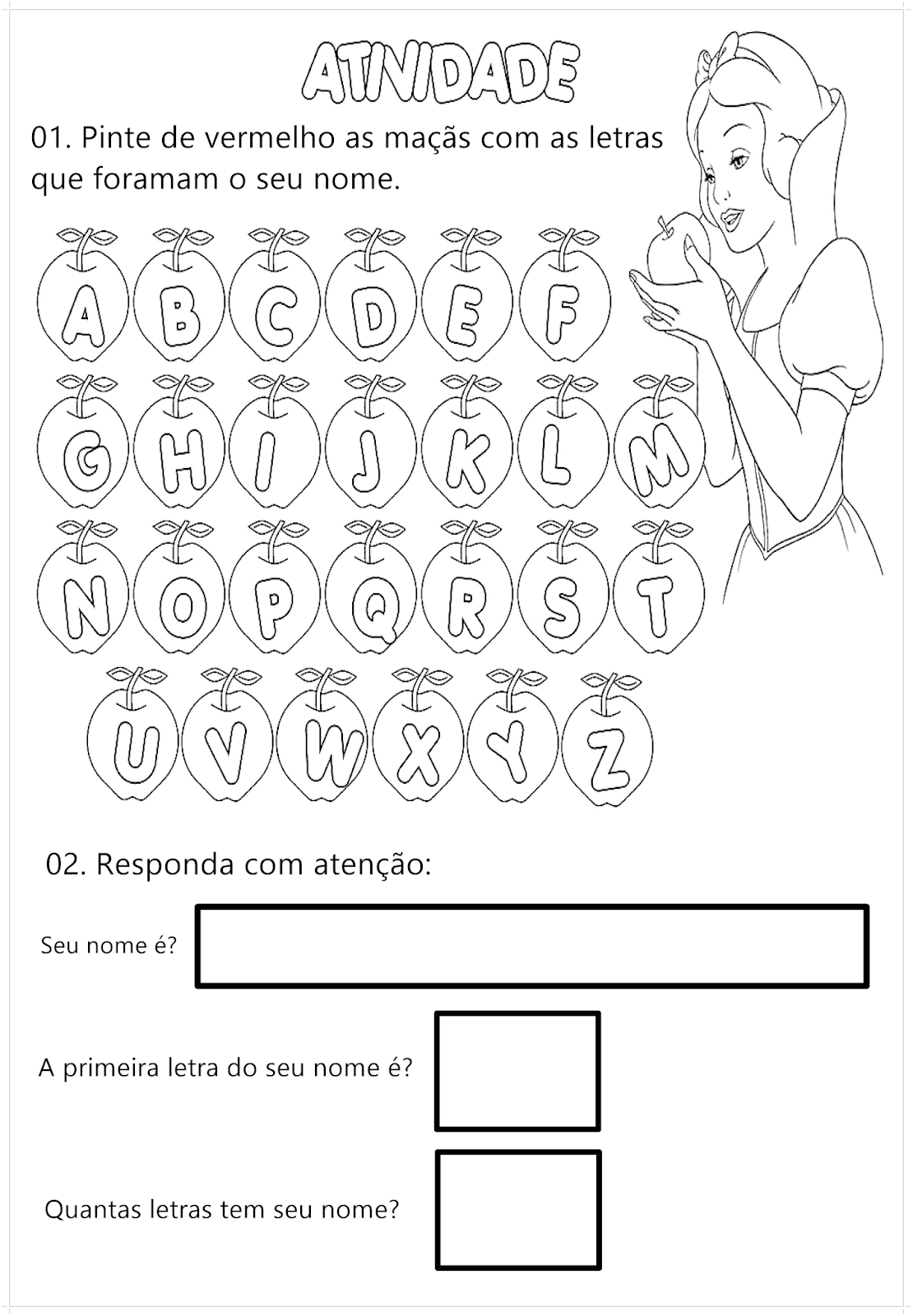 Pinte de vermelho as maçãs com as letras que formam o seu nome INDAGAÇÃO Pinte de vermelho as maçãs com as letras que formam o seu nome INDAGAÇÃO
