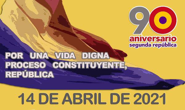 Llamamiento 14 de abril de 2021: «Por una vida digna proceso constituyente, República»