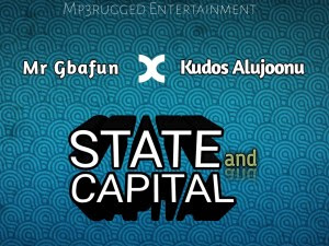 Kudos Alujoonu – State And Capital Ft Mr Gbafun