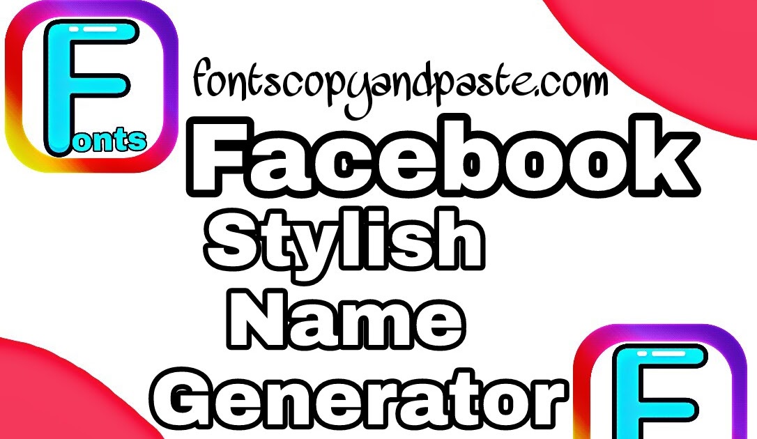 Facebook Acceptable Stylish Name Generator 2020 : Fb long and stylish