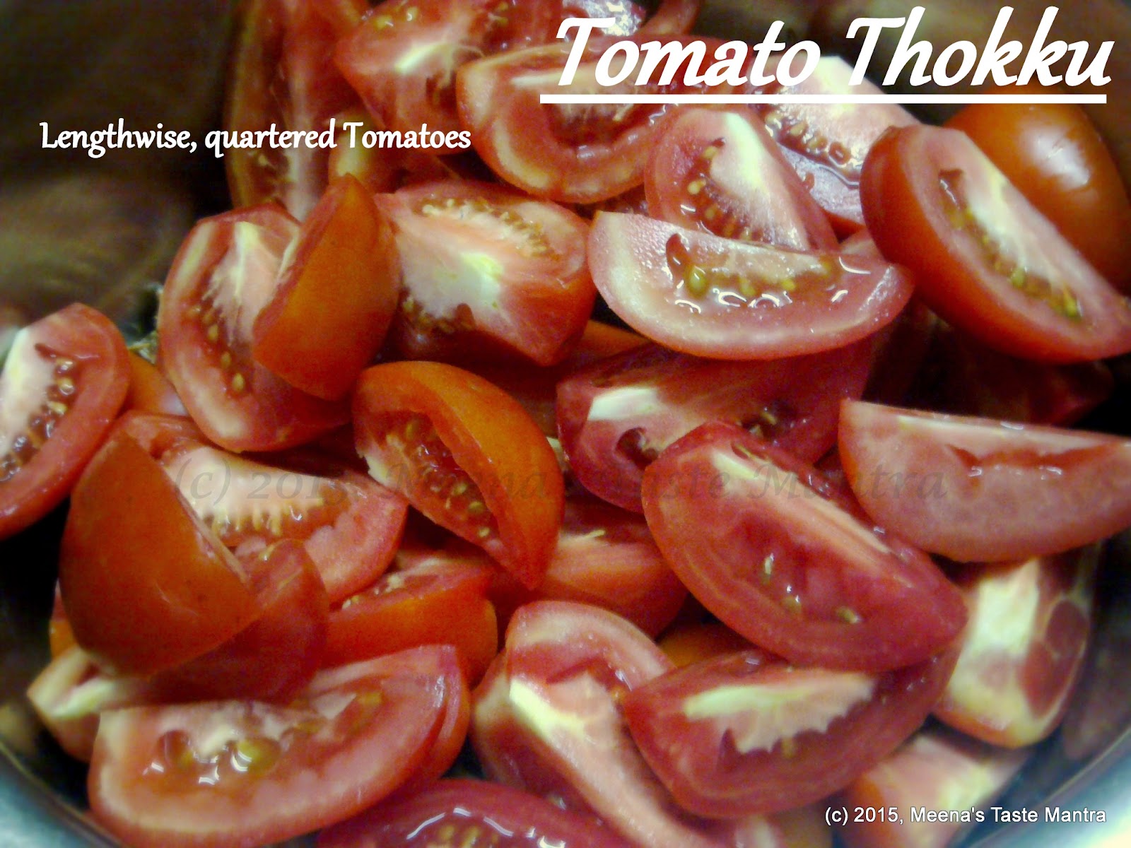 Tomato Thokku - Tomatoes quartered