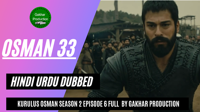 kurulus osman season 2 episode 6 Full hindi urdu dubbed by Gakhar Production