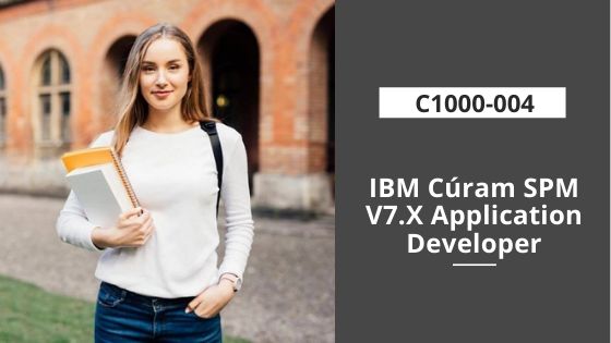 C1000-004: IBM Cúram SPM V7.X Application Developer
