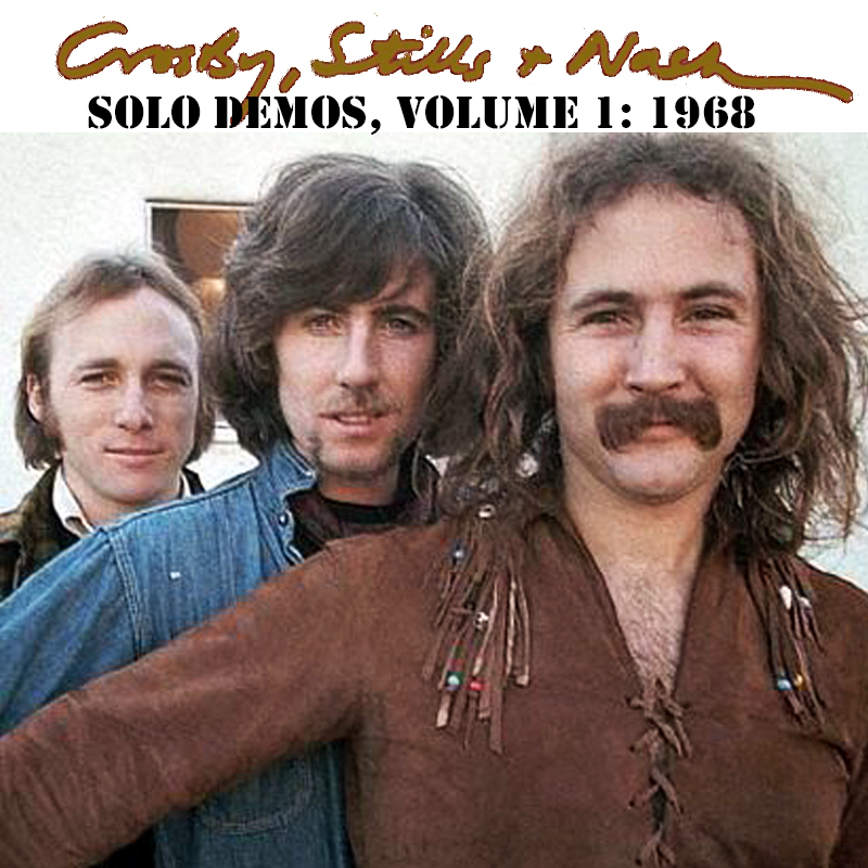 Albums That Should Exist Crosby, Stills and Nash Solo Demos, Volume 1 1968 Albums That Should Exist Crosby, Stills and Nash Solo Demos, Volume 1 1968